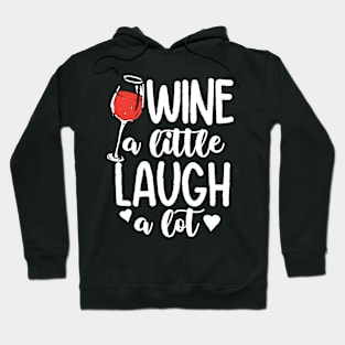 Wine a Little Laugh a Lot Hoodie